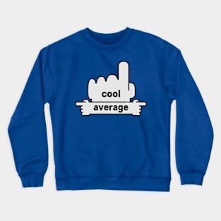 Hands Pointing - Text Art - Cool and Average Crewneck Sweatshirt